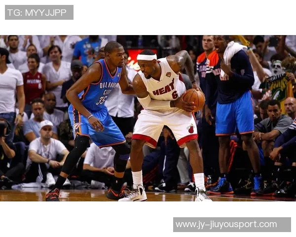 詹姆斯与杜兰特防守表现对比分析后期状态差异显著