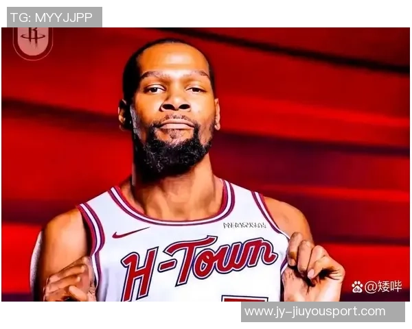 KD期待火箭成为职业生涯最后一站全力以赴追逐总冠军梦想