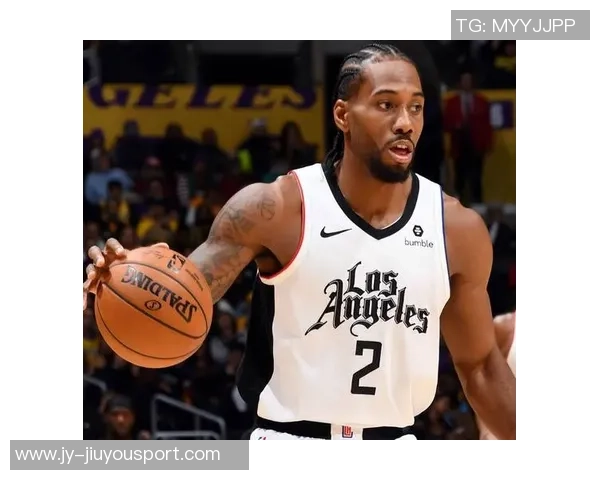 莱昂纳德分享家庭生活理念努力平衡篮球与亲情的关系